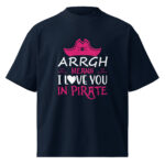 Arrgh Means I Love You Valentine T Shirt