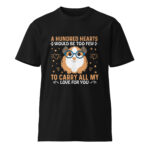 A Hundred Hearts Would Be Too Valentine T-shirt