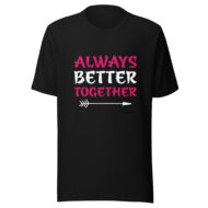 Always Better Together Valentine T-shirt