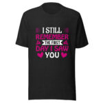 I Still Remember the First Day Valentine T-Shirt