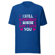 I Still Remember the First Day Valentine T-Shirt - Image 4