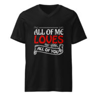 All of Me Loves All of You Valentine T-Shirt