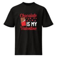 Chocolate is My Valentine T Shirt