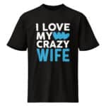 I Love My Crazy Wife Valentine T-Shirt