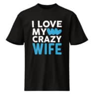 I Love My Crazy Wife Valentine T-Shirt