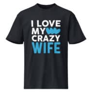 I Love My Crazy Wife Valentine T-Shirt - Image 2