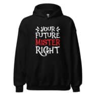 Your Future Mister Right Valentine Hoodie