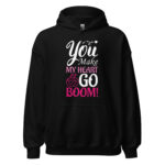 You Make My Heart Go Boom Valentine Hoodie