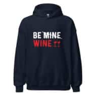 Be Mine Wine Valentine Hoodie