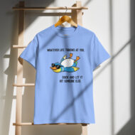Whatever Life Throws at You Funny Duck T-Shirt - Image 5