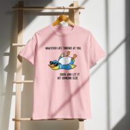 Whatever Life Throws at You Funny Duck T-Shirt - Image 6