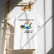 Whatever Life Throws at You Funny Duck T-Shirt - Image 7